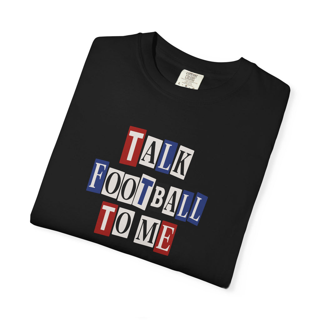 Talk Football To Me T-Shirt