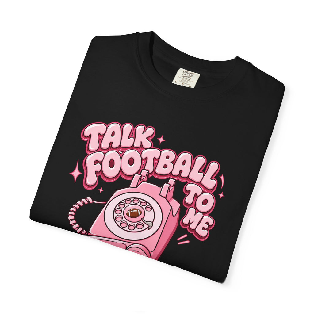 Talk Football To Me T-Shirt