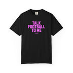 Talk Football to Me T-Shirt