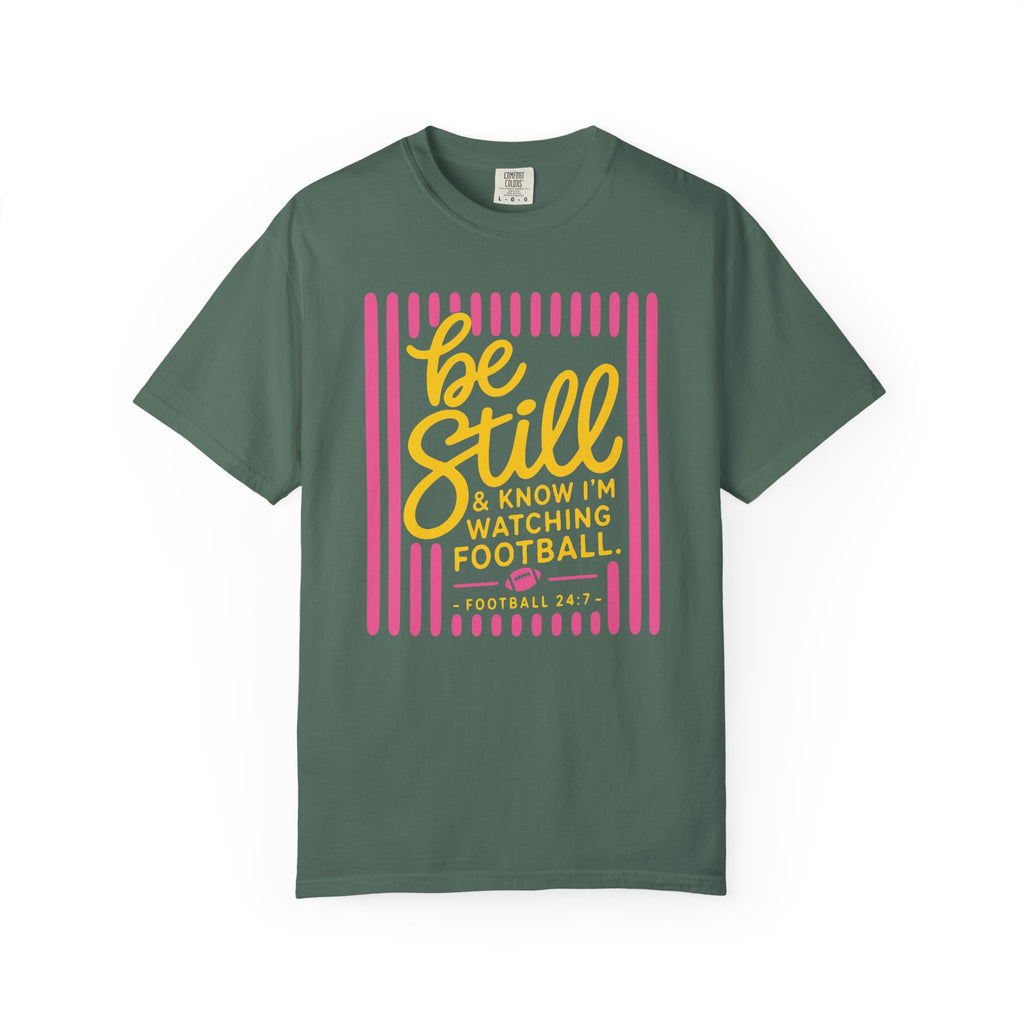 Be Still I'm Watching Football T-Shirt