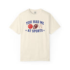 You Had Me at Sports T-Shirt