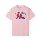 You Had Me at Sports T-Shirt