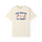 You Had Me at Tennis T-Shirt