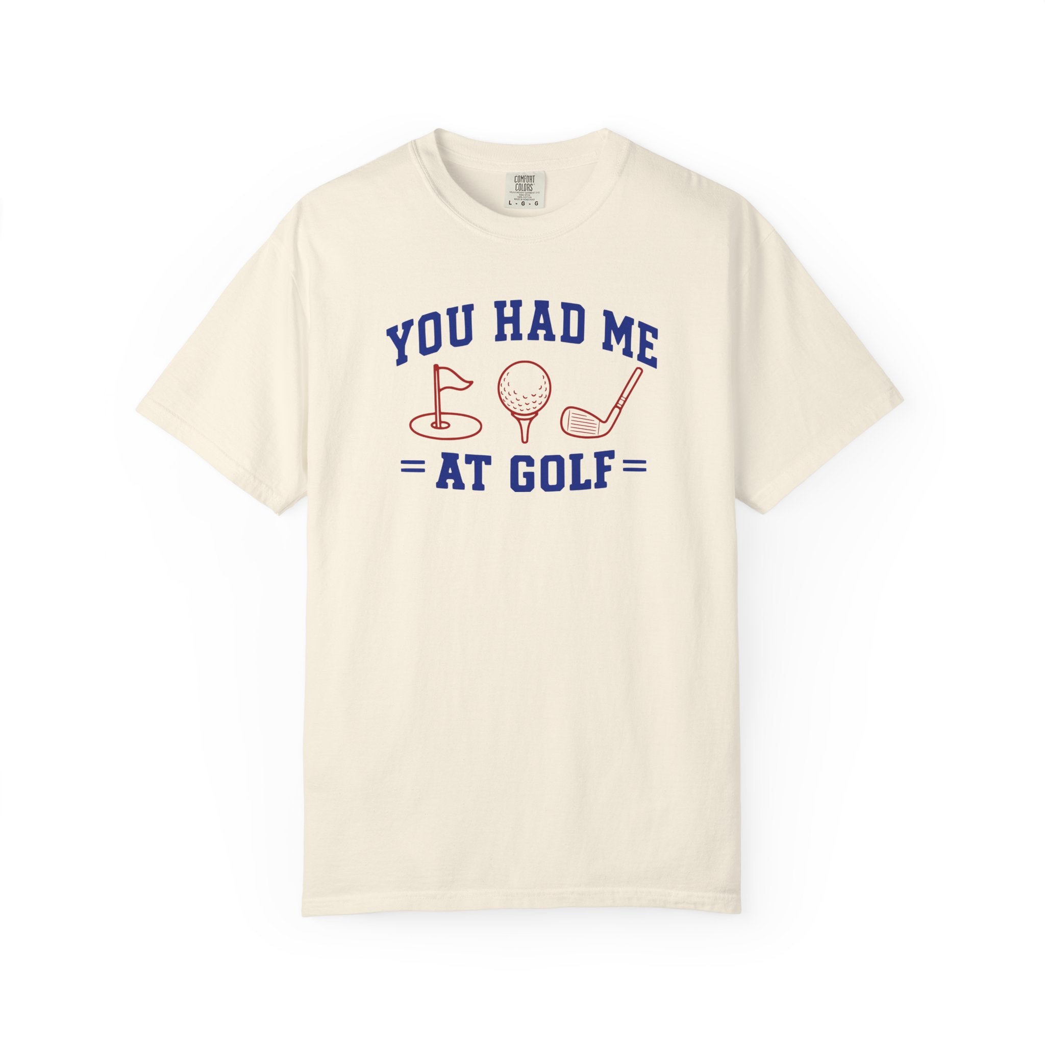 You Had Me at Golf T-Shirt