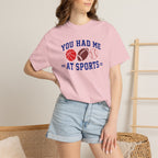 You Had Me at Sports T-Shirt