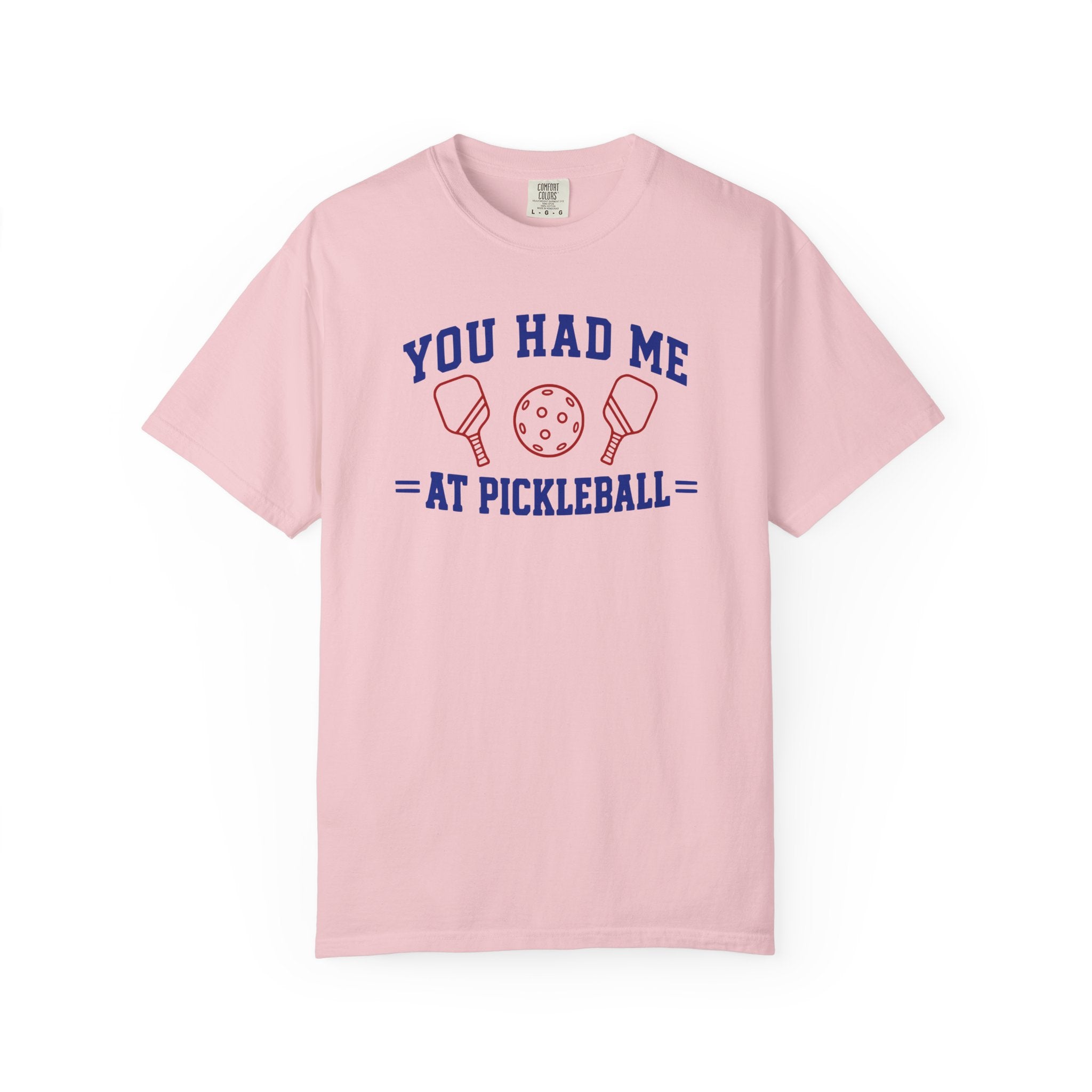 You Had Me at Pickleball T-Shirt