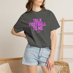 Talk Football to Me T-Shirt