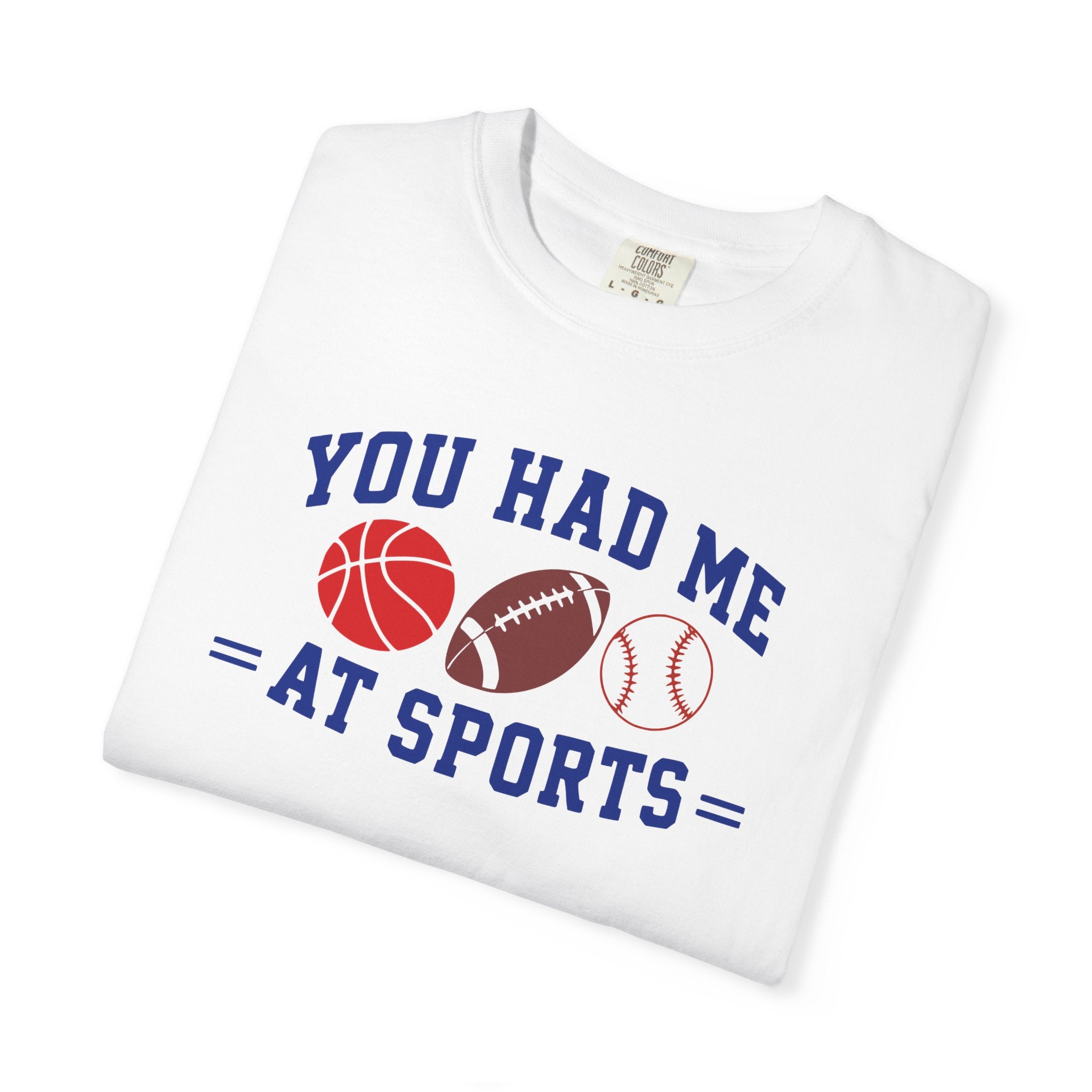 You Had Me at Sports T-Shirt
