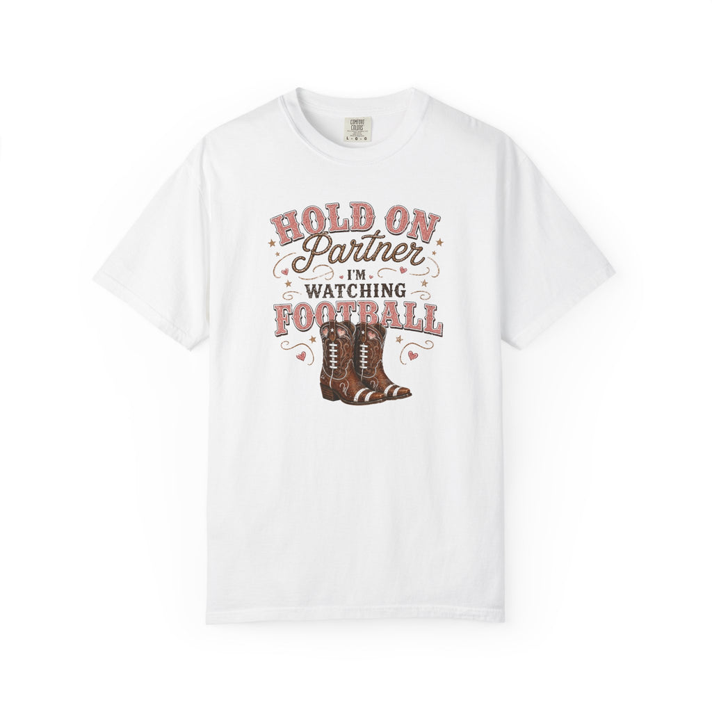 Hold on Partner I'm watching football T-Shirt