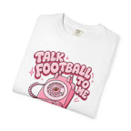 Talk Football To Me T-Shirt