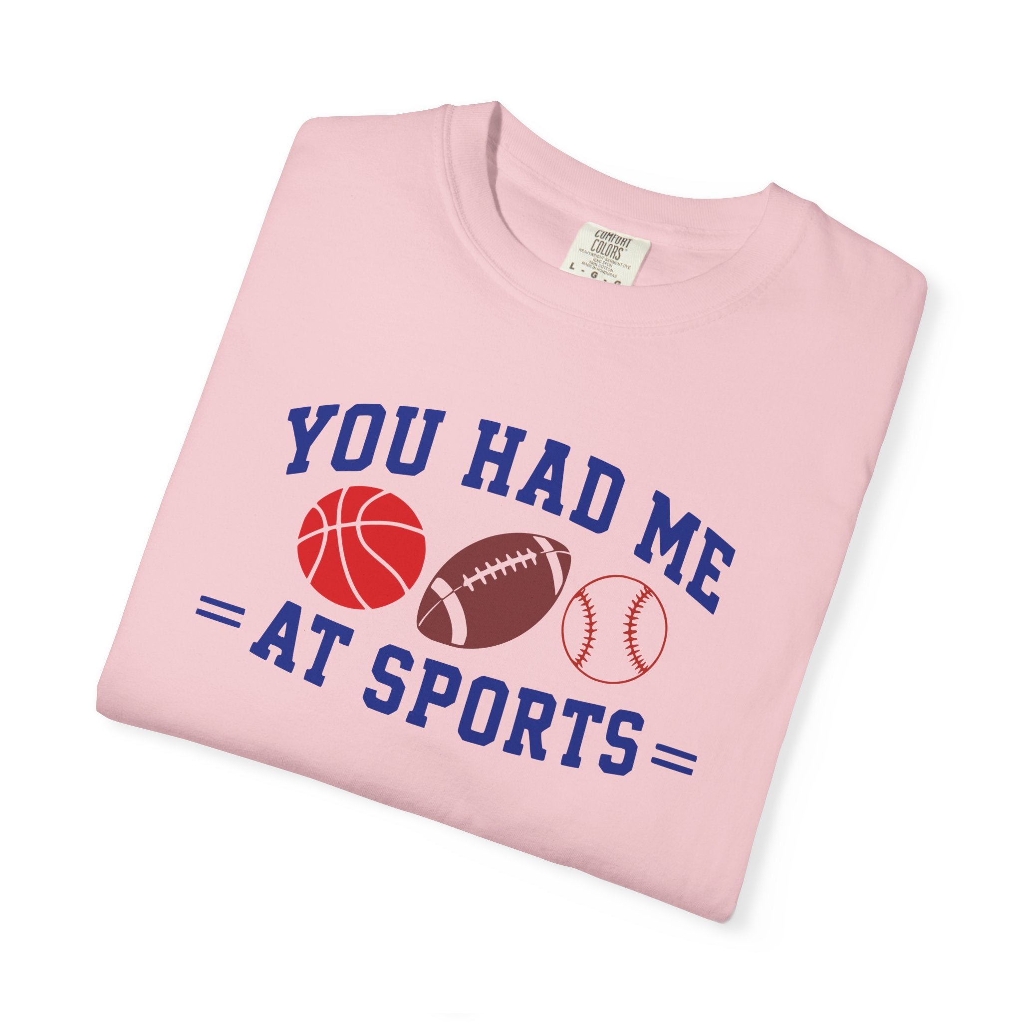 You Had Me at Sports T-Shirt