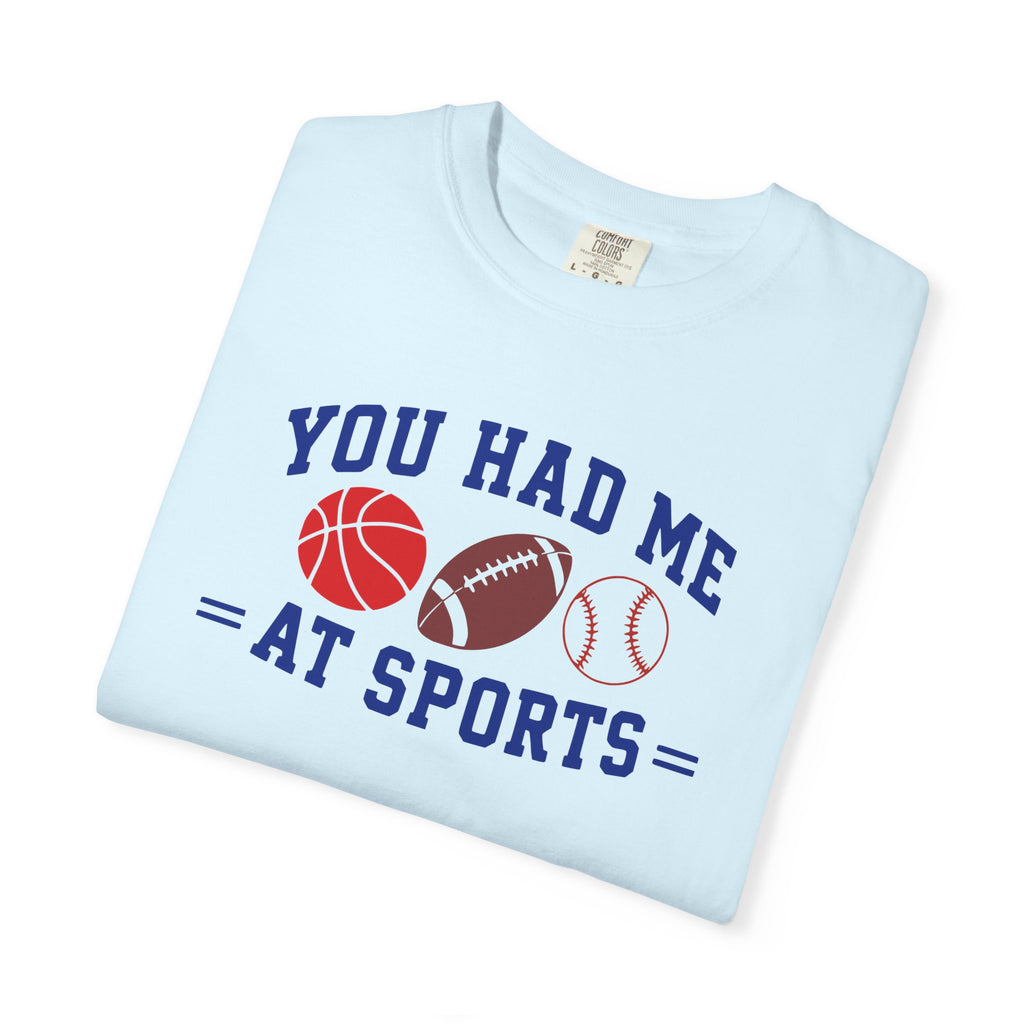 You Had Me at Sports T-Shirt