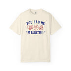 You Had Me at Basketball T-Shirt