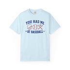 You Had Me at Baseball T-Shirt