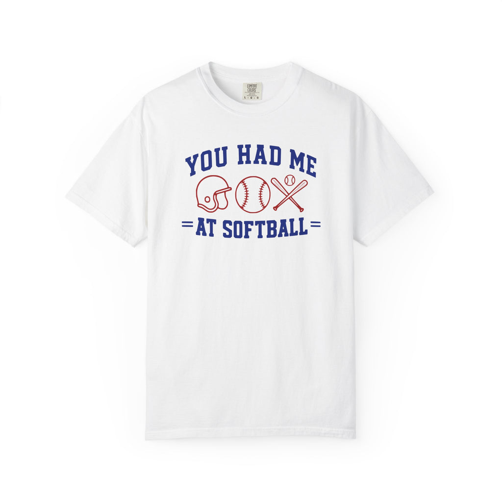 You Had Me at Softball T-Shirt