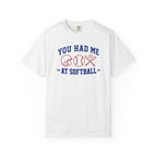 You Had Me at Softball T-Shirt