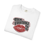 Talk Football To Me T-Shirt