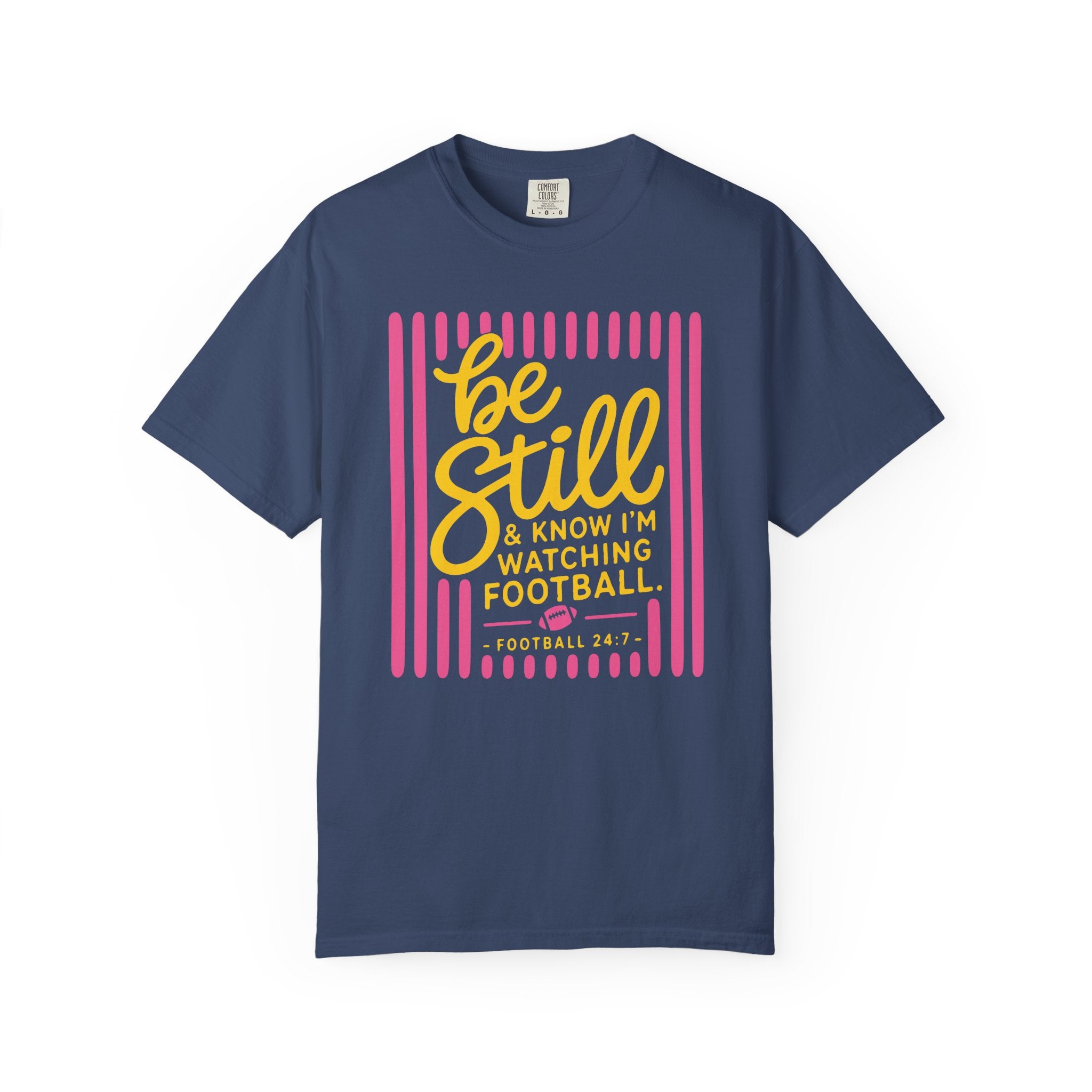 Be Still I'm Watching Football T-Shirt