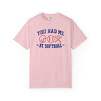 You Had Me at Softball T-Shirt