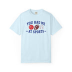 You Had Me at Sports T-Shirt