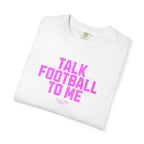Talk Football to Me T-Shirt