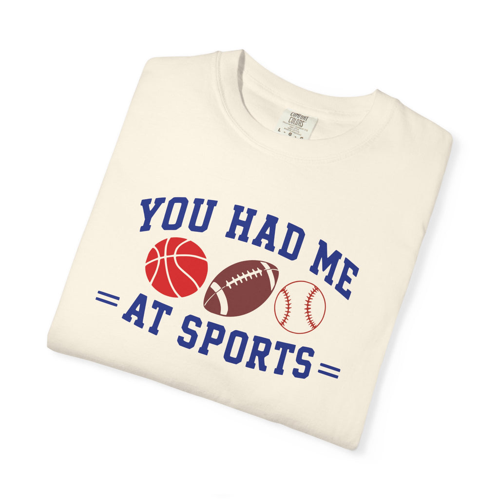 You Had Me at Sports T-Shirt