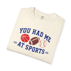 You Had Me at Sports T-Shirt