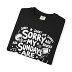 Sorry My Sundays are Booked T-Shirt