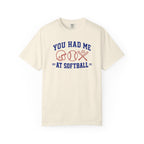 You Had Me at Softball T-Shirt