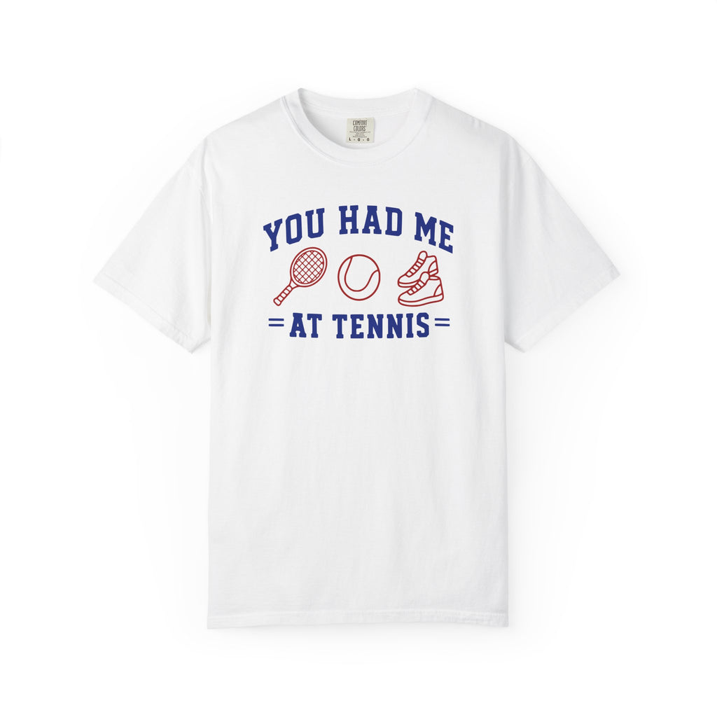 You Had Me at Tennis T-Shirt