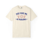 You Had Me at Pickleball T-Shirt
