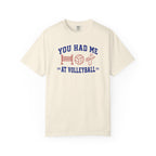 You Had Me at Volleyball T-Shirt