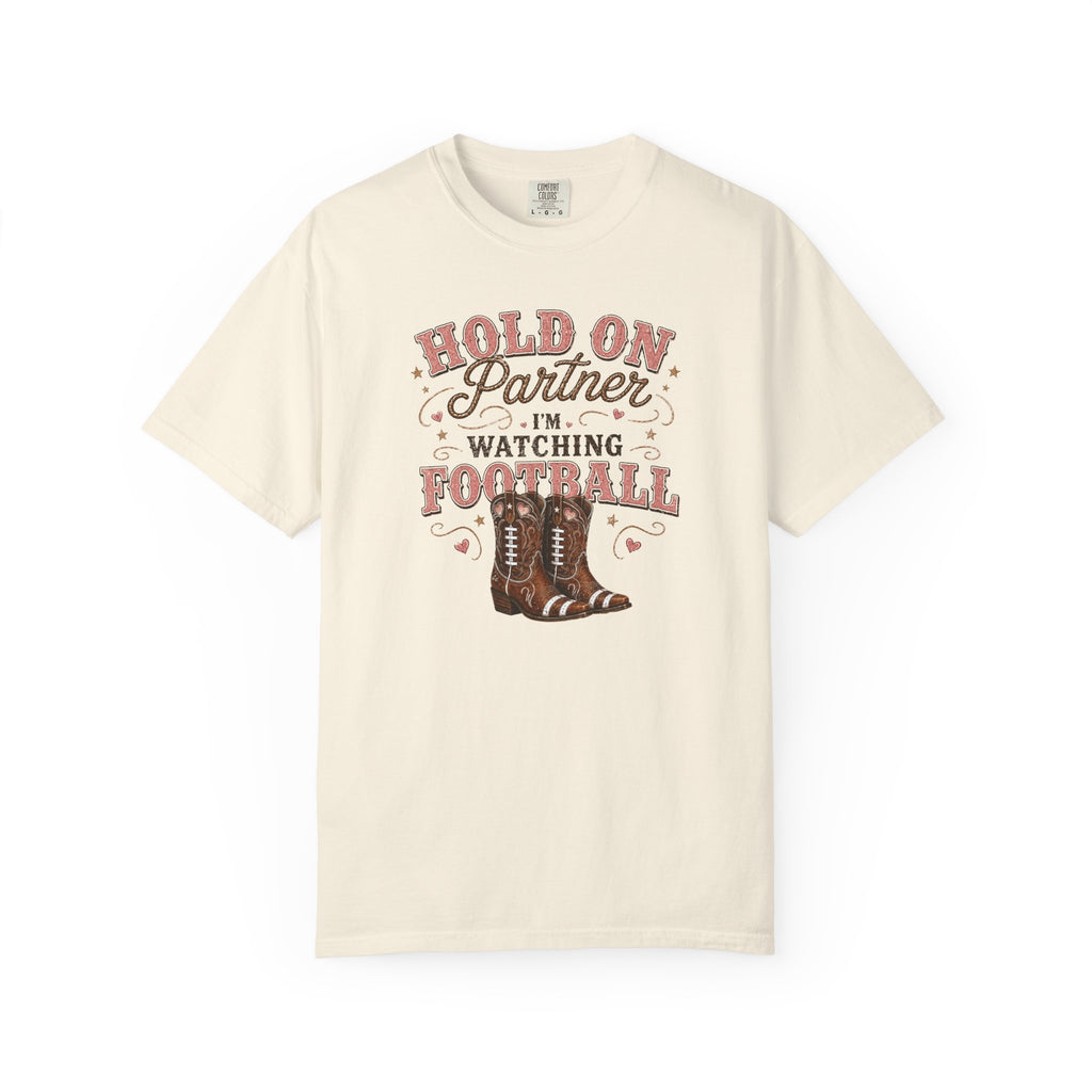 Hold on Partner I'm watching football T-Shirt