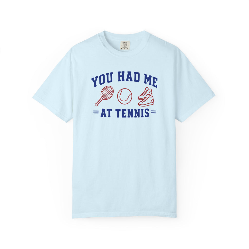You Had Me at Tennis T-Shirt