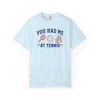 You Had Me at Tennis T-Shirt