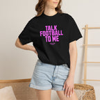 Talk Football to Me T-Shirt
