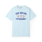 You Had Me at Pickleball T-Shirt