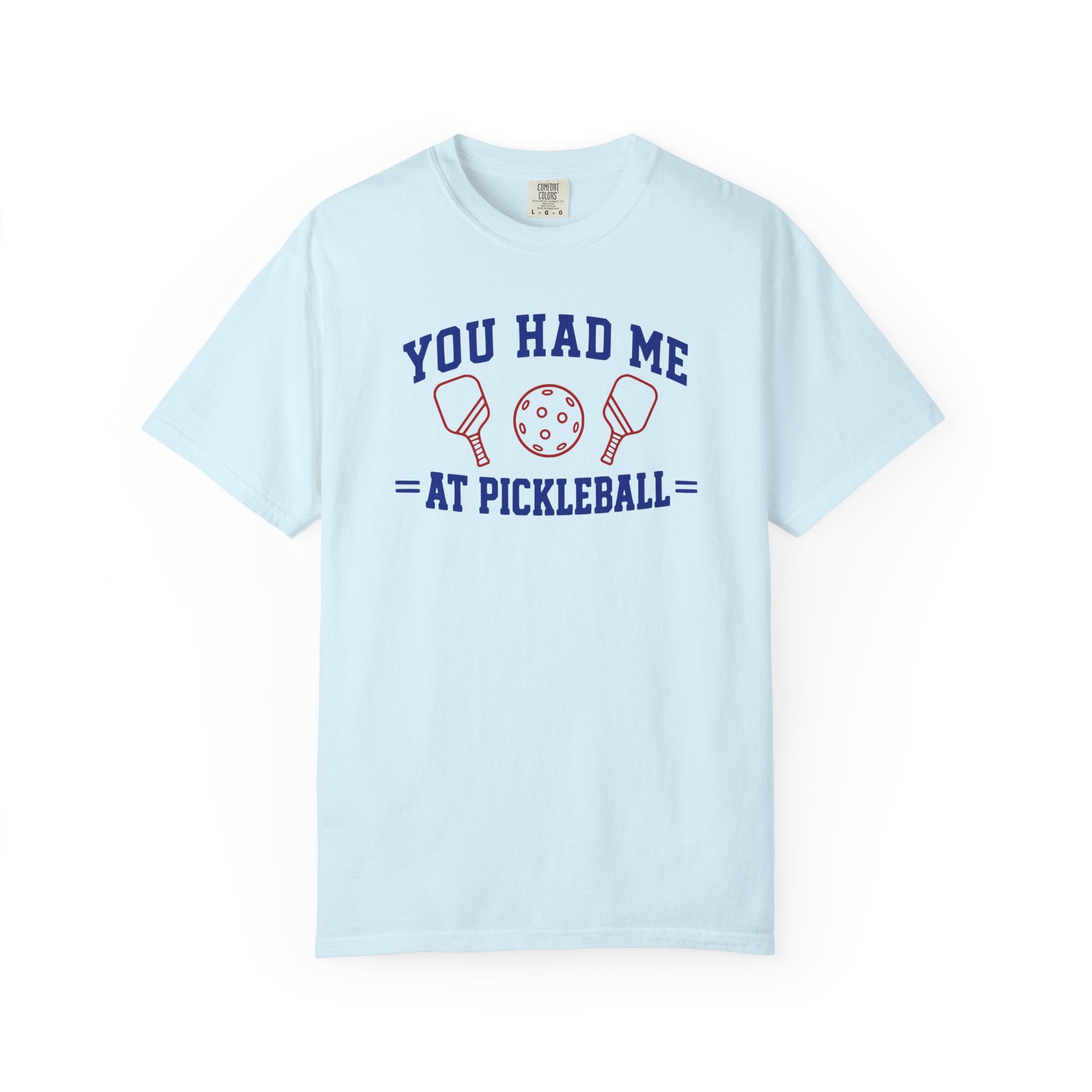 You Had Me at Pickleball T-Shirt