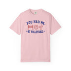 You Had Me at Volleyball T-Shirt
