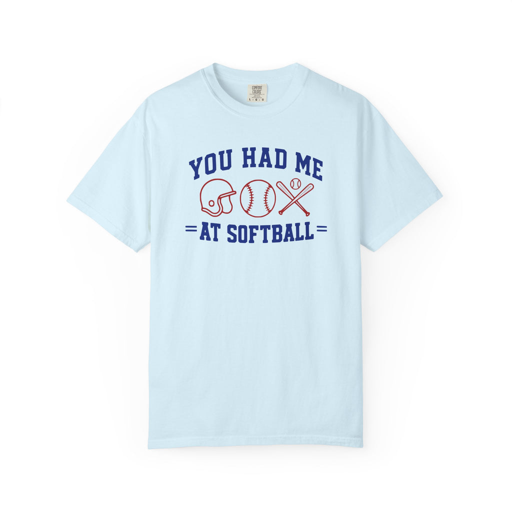 You Had Me at Softball T-Shirt
