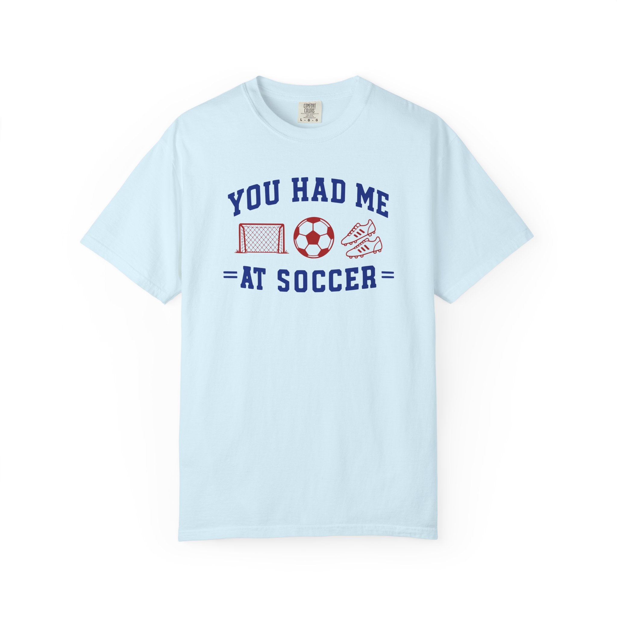 You Had Me at Soccer T-Shirt