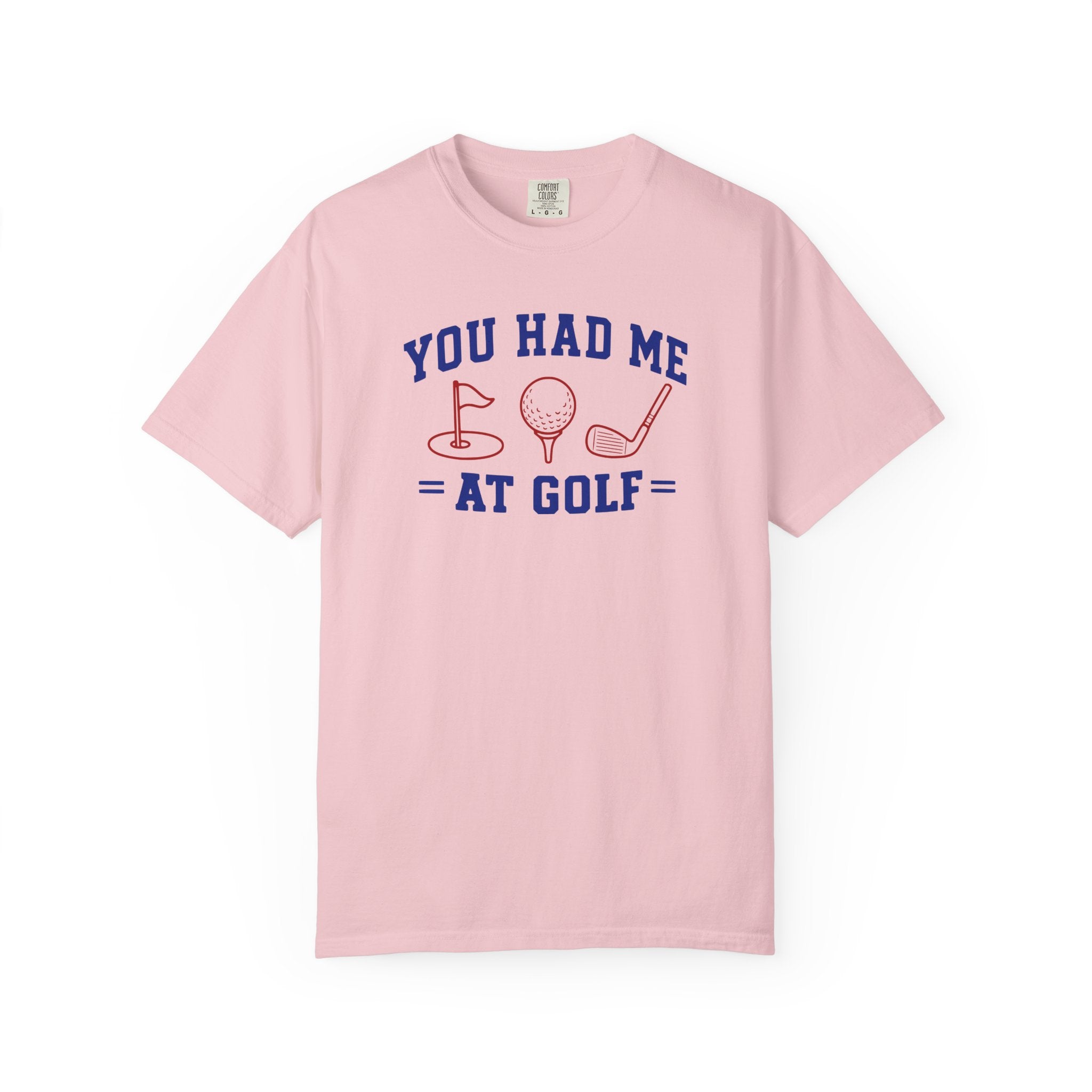 You Had Me at Golf T-Shirt
