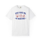 You Had Me at Basketball T-Shirt