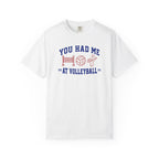You Had Me at Volleyball T-Shirt