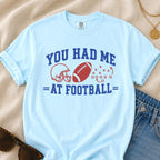 You Had Me at Football T-Shirt