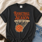 Basketball is My Favorite Season T-Shirt